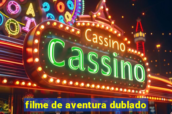 filme de aventura dublado